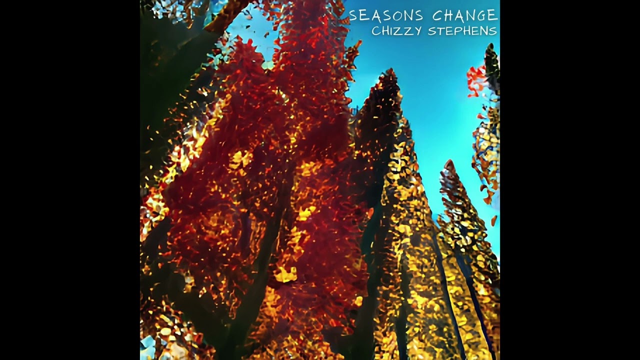 Chizzy Stephens - Seasons Change 🍁❄️💔