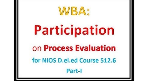 WBA : Participation on Process Evaluation in Bengali for NIOS D.el.ed Course 512.6 Part-I ll PDF