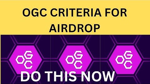OGC CRITERIA FOR AIRDROP : DO THIS NOW