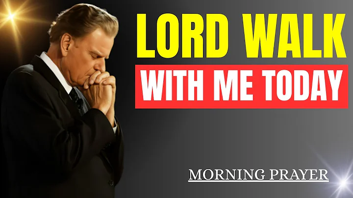 LET GOD GUIDE EVERY STEP YOU TAKE TODAY | POWERFUL MORNING PRAYER | BILLY GRAHAM