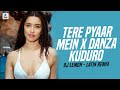 Tere Pyaar Mein X Danza Kuduro (Latin Remix) | DJ Lemon