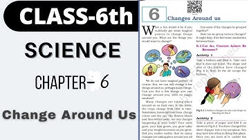 Class 6th Science NCERT Chapter 6// Changes Around Us//
