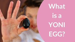 YONI EGG - What is a Yoni Egg?