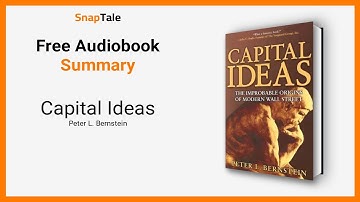 Capital Ideas by Peter L. Bernstein: 7 Minute Summary