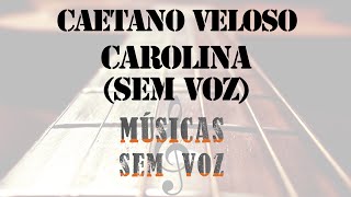 Caetano Veloso - Carolina (música sem voz / without voice)