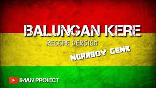 Download Lagu Ndarboy Genk - BALUNGAN KERE Version Reggae MP3