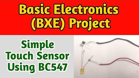 BXE First Year Project| Simple Touch Sensor Using BC547 Transistor| Basic Electronics Engineering