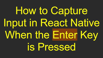 How to Capture Input in React Native When the Enter Key is Pressed