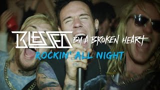 Blessed By A Broken Heart - Rockin&#39; All Night (Official Music Video)