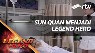 Legend Hero RTV : Sun Quan Menjadi Legend Hero