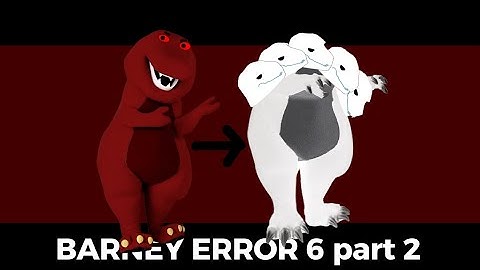 Barney Error 6 (part 2) 