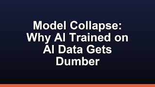 Model Collapse: Why AI Trained on AI Data Gets Dumber