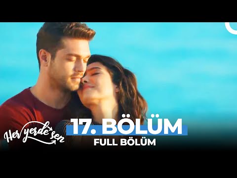 Her Yerde Sen 17 Bölüm