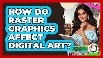 How Do Raster Graphics Affect Digital Art? - Drawing and Painting Academy