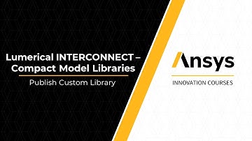 Building and Publishing a Custom Library in Ansys Lumerical INTERCONNECT — Lesson 2, Part 2