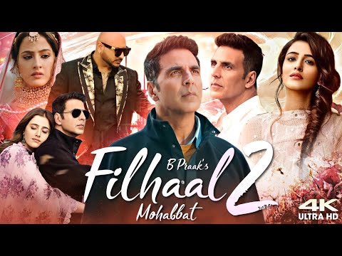 Filhaal 2 - Mohabbat Full Movie | Akshay Kumar | Nupur Sanon | Ammy Virk | Review & Fact