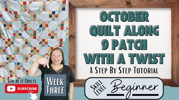 9 Patch Quilt Sew Along | Beginner Quilt | Week 3