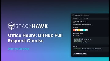 StackHawk Office Hours: GitHub Pull Request Checks