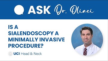 Is a Sialendoscopy a Minimally Invasive Procedure? by Dr. Sepehr Oliaei - UCI Otolaryngology