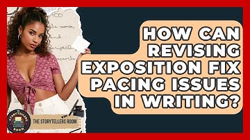 How Can Revising Exposition Fix Pacing Issues In Writing? - The Storytellers Room