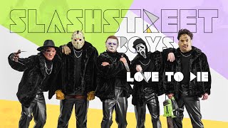 Slashstreet Boys - Love To Die