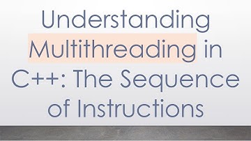 Understanding Multithreading in C++: The Sequence of Instructions