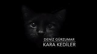 Deniz Gürzumar - Kara Kediler (Eski Versiyon) Resimi