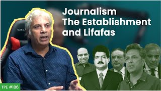 Journalism, The Establishment and Lifafas - Mubashir Zaidi - #TPE 187