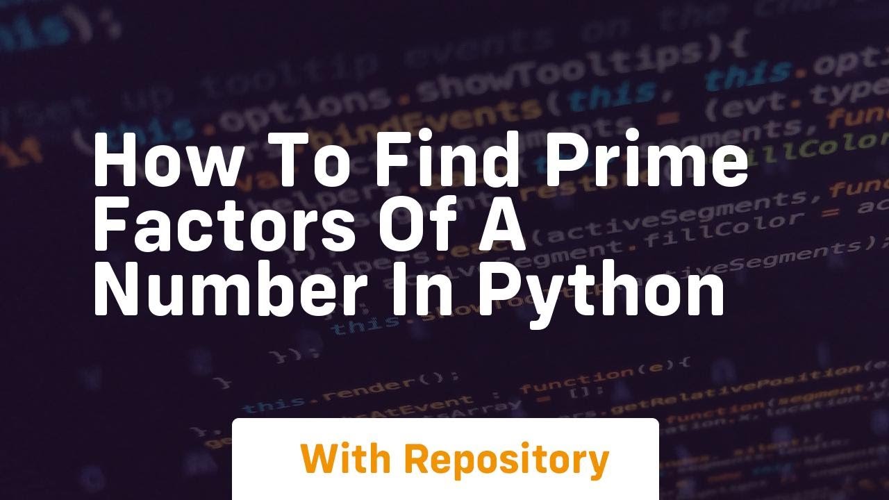 How To Find Prime Factors Of A Number In Python YouTube how-to-find-prime-factors-of-a-number-in-python-youtube