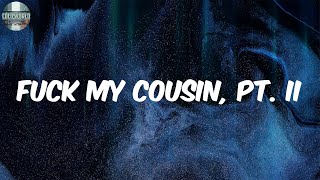 Fuck My Cousin, Pt. II (Lyrics) - Lil Zay Osama