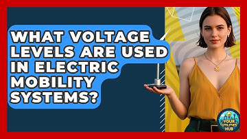 What Voltage Levels Are Used in Electric Mobility Systems? - Your Utilities Hub