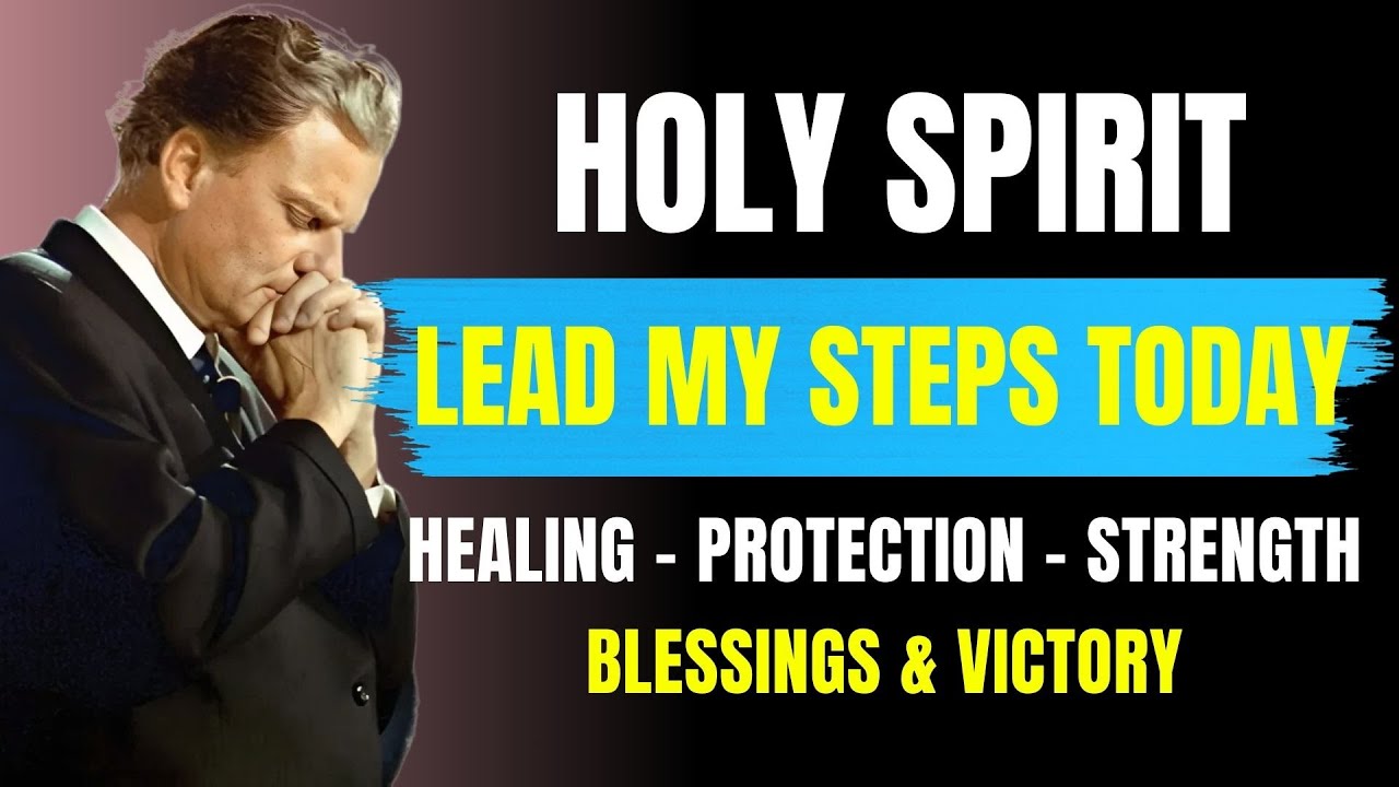 Holy Spirit, Lead My Steps Today | Morning Prayer for Blessings, Guidance & Peace | Billy Graham