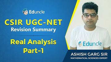 Revision Summary of Real Analysis | Part-1 | Mathematical Sciences | CSIR UGC-NET | Eduncle