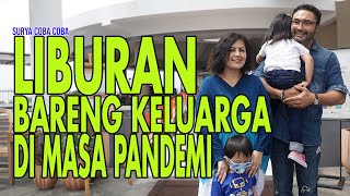 SURYA COBA COBA LIBURAN BARENG KELUARGA DI MASA PANDEMI