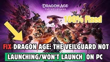 Fix Dragon Age: The Veilguard Not Launching/Won