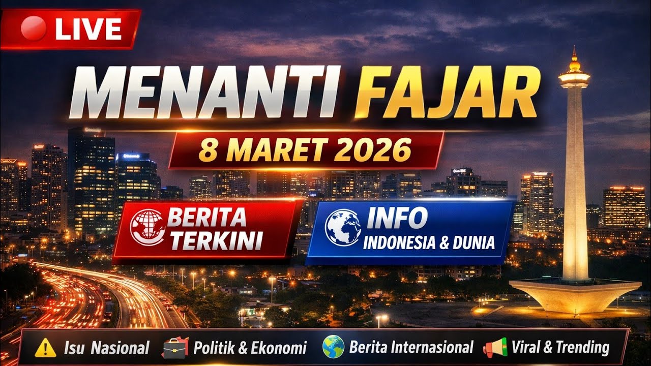 🔴 LIVE! Menanti Fajar 8 Maret 2026 – Update Berita Indonesia & Dunia Malam Ini