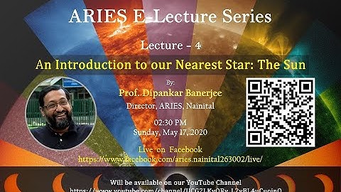 ARIES E-Lecture Series, Lecture-4, By Prof. Dipankar Banerjee.