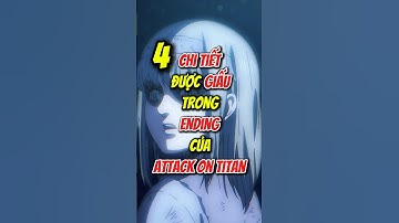 4 chi tiết được giấu trong Ending của Attack on Titan