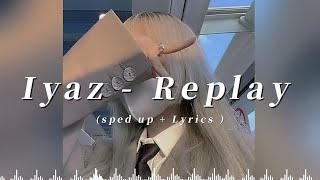 [ 1 Hour ] Iyaz  - Replay ( sped up + Lyrics )
