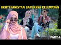 UKHTI PAKISTAN (ARINI)BAPERNYA KELEWATAN.. PART4