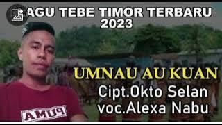 Lagu Tebe Lufut 2023 'UMNAU AU KUAN' || Cover. Alexa Nabu