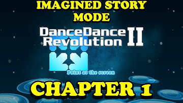 DanceDanceRevolution II - Imagined Story Mode [Chapter 1]