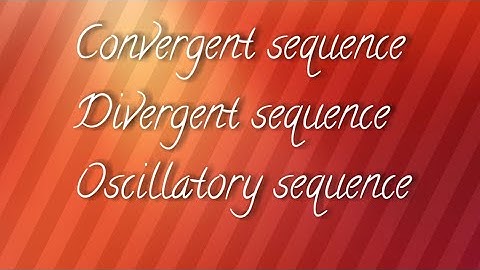 convergent, divergent and oscillatory sequence