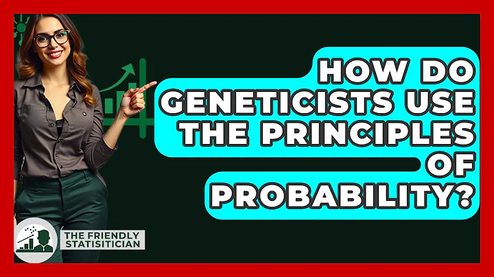 How Do Geneticists Use The Principles Of Probability? - The Friendly Statistician