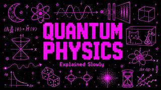 Every Confusing Thing About Quantum Physics Explained Slowly (For Sleep)