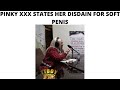 Pinky States Her Disdain For Soft Penis Pinky States Her Disdain For Soft Penis