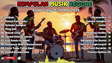Kumpulan LAGU REGGAE TERBARU 2025 | Full Album Musik Reggae 🔥 Top Hits Spotify Indonesia 2025