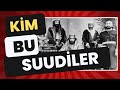 Km bu suudler  suudi arabistan nasl kurdular  balar neden kesildi   talha uurluel