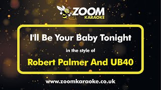 Video thumbnail of "Robert Palmer And UB40 - I'll Be Your Baby Tonight - Karaoke Version from Zoom Karaoke"