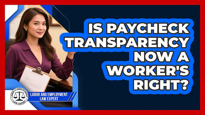Is Paycheck Transparency Now A Worker's Right? - Labor and Employment Law Expert